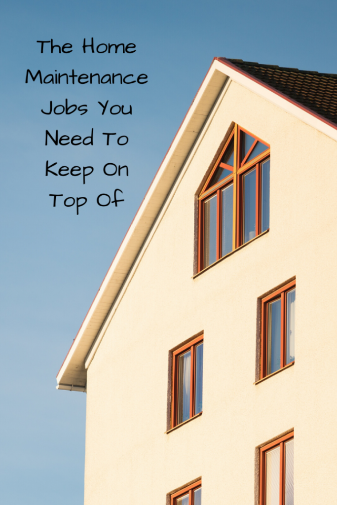 The Home Maintenance Jobs You Need To Keep On Top Of