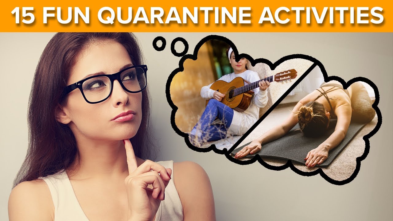 What To Do At Home During Quarantine 15 Fun Activities